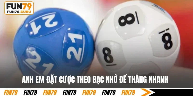 Anh em đặt cược theo bạc nhớ để thắng nhanh