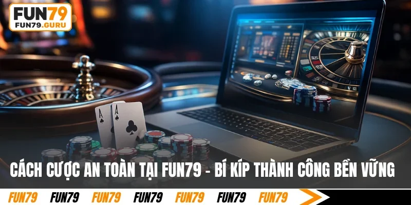 cách cược an toàn tại FUN79